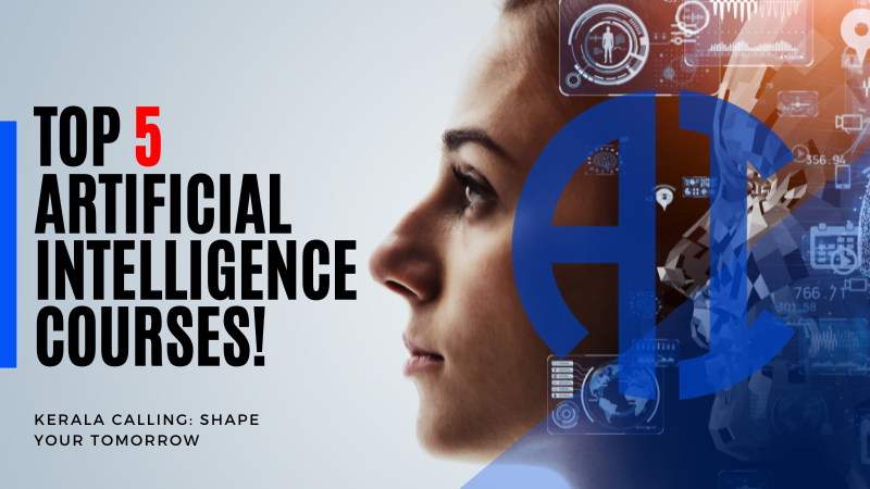 Kerala Calling: Shape Your Tomorrow with the Top 5 Artificial Intelligence Courses!