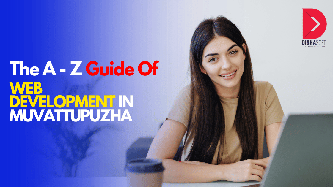 The A - Z Guide Of WEB DEVELOPMENT IN MUVATTUPUZHA